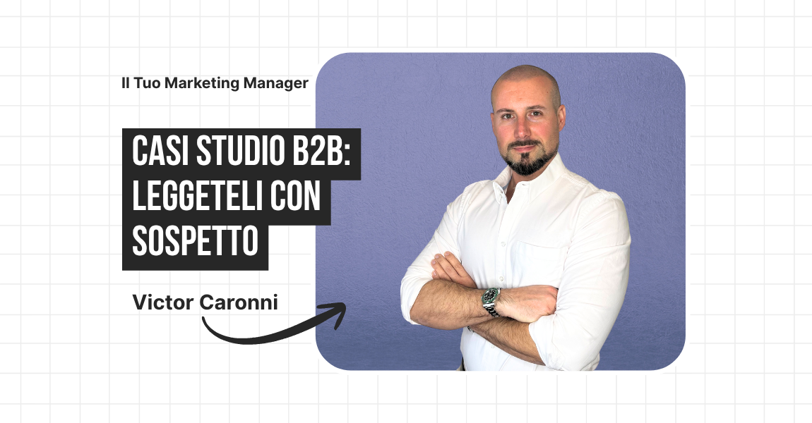 Casi studio B2B: leggeteli con sospetto