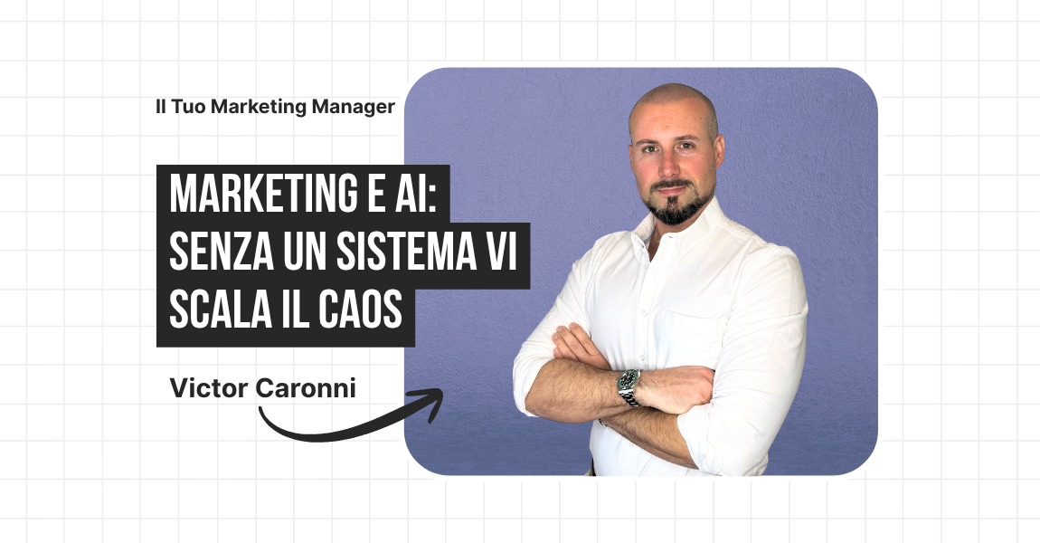 Marketing e AI: senza un sistema vi scala il caos